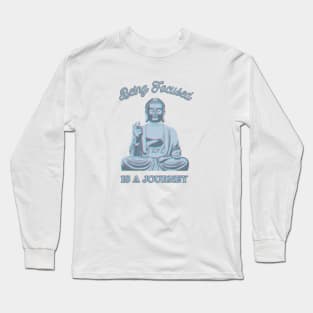 Being Focused is a Journey Long Sleeve T-Shirt